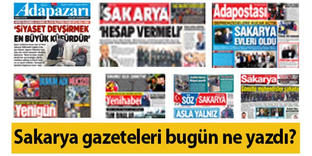 Sakarya gazeteleri bugün ne yazdı?