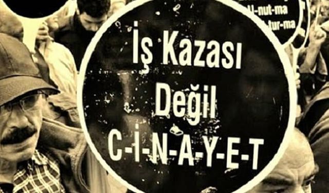AKP’li yıllarda en az 31 bin 131 işçi hayatını kaybetti