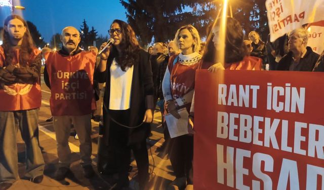 "Rant için bebekleri ölüme yollayanlar hesap verecek!"