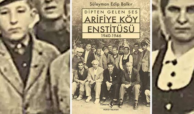 Dipten Gelen Ses Arifiye Köy Enstitüsü 1940-1946