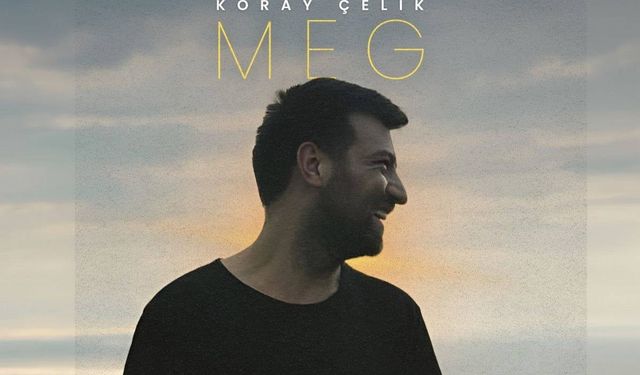 Koray Çelik’ten Hemşince şarkı: Meg