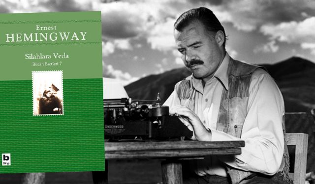 Savaşın ortasında bir aşk: Hemingway’in silahlara veda’sı