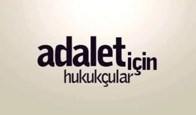 Adalet için hukukçular: Delil yok, şiddet var