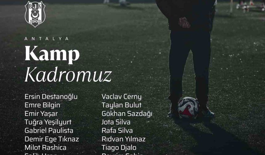 Beşiktaş'ta Antalya kampı kadrosu belli oldu