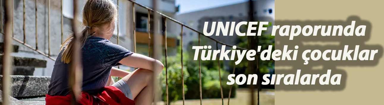 UNICEF raporu: Türkiye'deki çocuklar son sıralarda