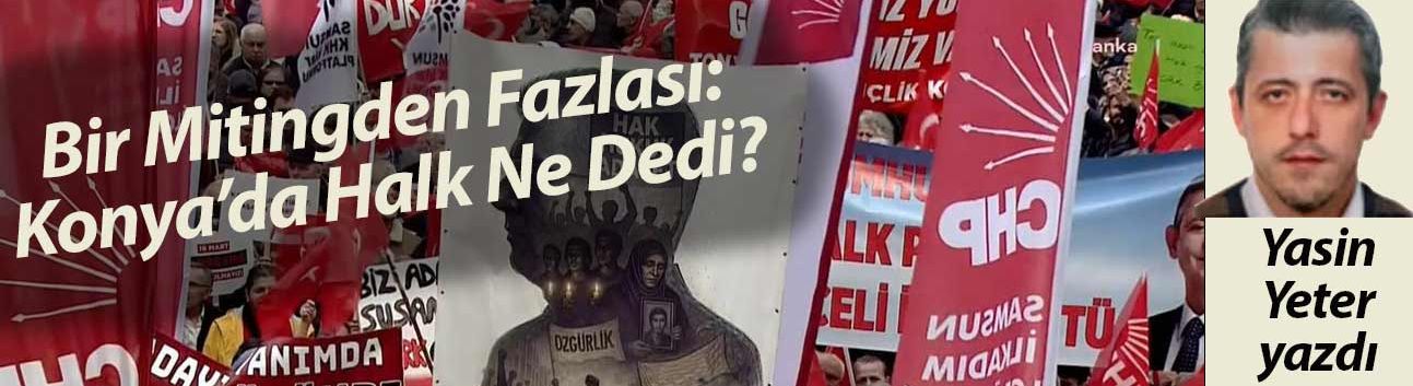Bir Mitingden Fazlası: Konya’da Halk Ne Dedi?