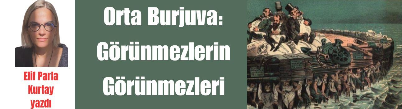 Orta burjuva: Görünmezlerin görünmezleri