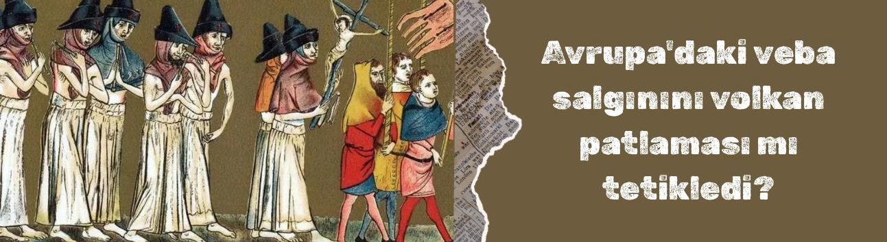 Avrupa'daki veba salgınını volkan patlaması mı tetikledi?